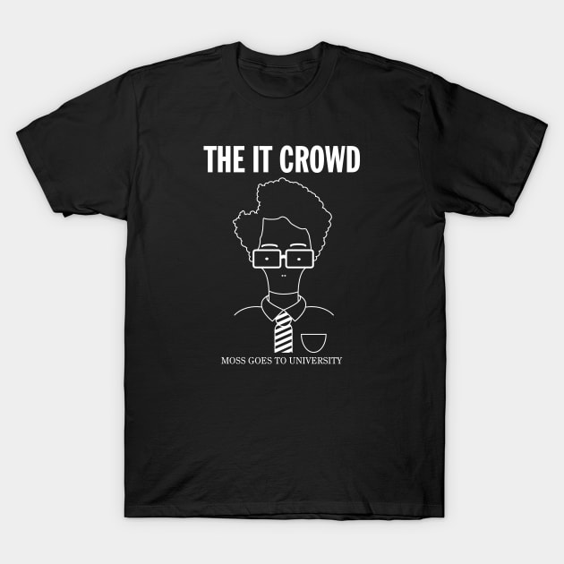 The IT Crowd: Moss Goes To University (dark) T-Shirt by bryankremkau
